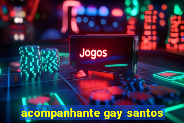 acompanhante gay santos